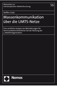 Massenkommunikation über die UMTS-Netze  - Eine rechtliche Analyse von Behinderungen für Kommunikationsteilnehmer bei der Nutzung der 3. Mobilfunkgeneration