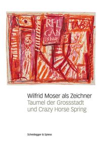 Wilfrid Moser als Zeichner  - Taumel der Grossstadt und Crazy Horse Spring