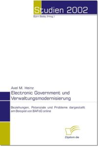 Electronic Government und Verwaltungsmodernisierung  - Beziehungen, Potenziale und Probleme dargestellt am Beispiel von BAföG online