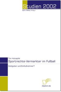 Sportrechte-Vermarkter im Fussball  - Geldgeber und Einflussnehmer?