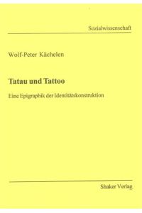 Tatau und Tattoo  - Eine Epigraphik der Identitätskonstruktion