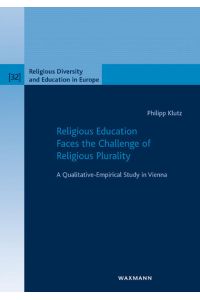 Religious Education Faces the Challenge of Religious Plurality  - A Qualitative-Empirical Study in Vienna