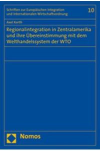 Regionalintegration in Zentralamerika und ihre Übereinstimmung mit dem Welthandelssystem der WTO