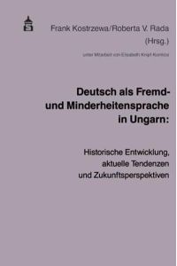 Deutsch als Fremd- und Minderheitensprache in Ungarn  - Historische Entwicklung, aktuelle Tendenzen und Zukunftsperspektiven