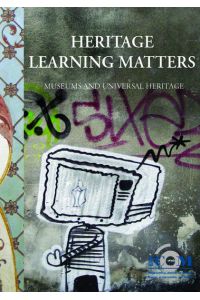 Heritage Learning Matters  - Museums and Universal Heritage. Proceedings of the ICOM/CECA`07 Conference, Vienna, August 20-24, 2007