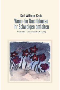 Wenn die Nachtblumen ihr Schweigen entfalten  - Mit Illustrationen von Sigrun Kreis, Ursula Buchhorn und Inge Böhmer