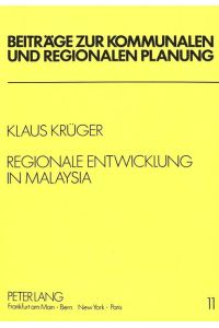 Regionale Entwicklung in Malaysia  - Theoretische Grundlagen, empirischer Befund und regionalpolitische Schlußfolgerungen