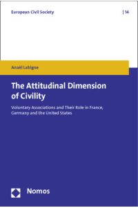 The Attitudinal Dimension of Civility  - Voluntary Associations and Their Role in France, Germany and the United States