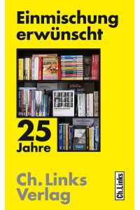 Einmischung erwünscht  - 25 Jahre Ch. Links Verlag