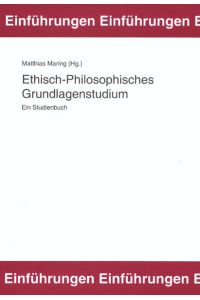 Ethisch-Philosophisches Grundlagenstudium  - Ein Studienbuch