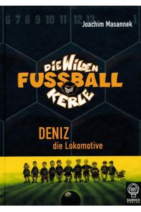 Deniz, die Lokomotive  - Die Wilden Fußballkerle Bd. 5
