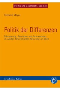 Politik der Differenzen  - Ethnisierung, Rassismen und Antirassismus im weißen feministischen Aktivismus in Wien