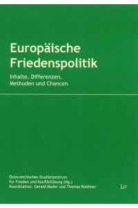 Europäische Friedenspolitik  - Inhalte, Differenzen, Methoden und Chancen. Koordination: Gerald Mader und Thomas Roithner