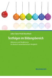 Testfolgen im Bildungsbereich  - Aktionen und Reaktionen im deutsch-amerikanischen Vergleich