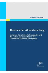 Theorien der Allianzforschung: Inwiefern die relationale Perspektive und die soziale Austauschtheorie den Transaktionskostenansatz ergänzen