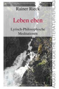 Leben eben  - Lyrisch-Philosophische Meditationen