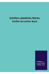 Schillers sämtliche Werke: Fünfter bis achter Band