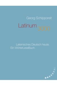 Latinum 3000  - Lateinisches Deutsch heute. Ein WörterLeseBuch