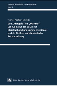 Von „Mangold bis „Maruko: Die Judikatur des EuGH zur Gleichbehandlungsrahmenrichtlinie und ihr Einfluss auf die deutsche Rechtsordnung