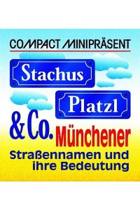 Stachus, Platzl & Co  - Münchener Strassennamen und ihre Bedeutung