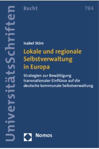 Lokale und regionale Selbstverwaltung in Europa  - Strategien zur Bewältigung transnationaler Einflüsse auf die deutsche kommunale Selbstverwaltung