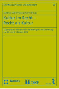 Kultur im Recht - Recht als Kultur  - Tagungsband des Neunten Heidelberger Kunstrechtstags am 30. und 31. Oktober 2015