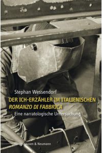 Der Ich-Erzähler im italienischen , Romanzo di Fabbrica’ (Micheli, Ottieri, Volponi, Parise)  - Eine narratologische Untersuchung
