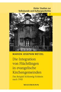 Die Integration von Flüchtlingen in evangelische Kirchengemeinden  - Das Beispiel Schleswig-Holstein nach 1945