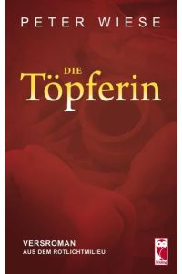 Die Töpferin  - Versroman aus dem Rotlichtmilieu