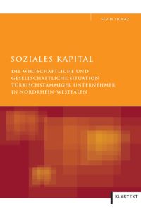 Soziales Kapital  - Die wirtschaftliche und gesellschaftliche Situation türkischstämmiger Unternehmer in Nordrhein-Westfalen