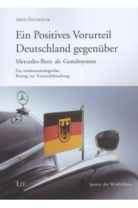 Ein Positives Vorurteil Deutschland gegenüber  - Mercedes-Benz als Gestaltsystem - Ein markensoziologischer Beitrag zur Vorurteilsforschung