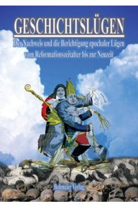 Geschichtslügen - Vom Reformationszeitalter bis zur Neuzeit