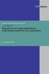 Biografische und religionsdidaktische Außenseiterperspektiven des Jugendalters  - Eine empirische Studie