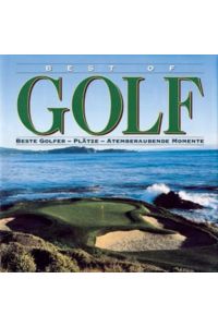Best of Golf  - Die besten Golfer, Plätze und atemberaubenden Momente im Golf