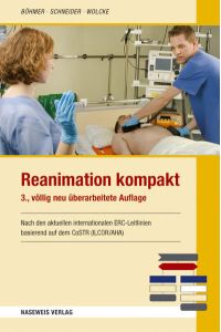 Reanimation kompakt  - Nach den aktuellen internationalen ERC-Leitlinien basierend auf dem CoSTR (ILCOR/AHA)