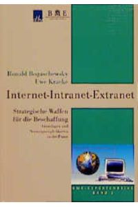 Internet - Intranet - Extranet  - Strategische Waffen für die Beschaffung. Grundlagen und Nutzungsmöglichkeiten in der Praxis