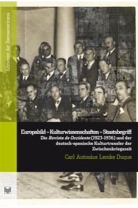 Europabild - Kulturwissenschaften - Staatsbegriff.   - Die Revista de Occidente (1923-1936) und der deutsch-spanische Kulturtransfer der Zwischenkriegszeit.