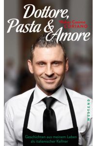 Dottore, Pasta & Amore  - Geschichten aus meinem Leben als italienischer Kellner