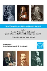 Schriftenreihe zur Geschichte der Akustik - Heft 8  - Von der Antike bis in die Neuzeit - große Wissenschaftler mit Beiträgen zur Akustik