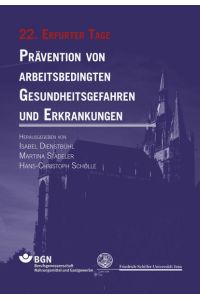 Prävention von arbeitsbedingten Gesundheitsgefahren und Erkrankungen  - 22. Erfurter Tage