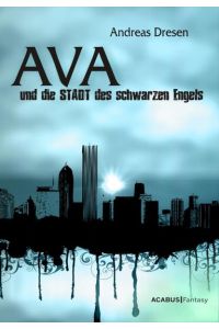 Ava und die STADT des schwarzen Engels  - Ein STADTroman