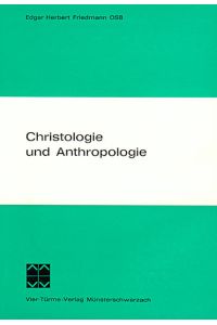 Christologie und Anthropologie  - Methode und Bedeutung der Lehre vom Menschen in der Theologie Karl Barths