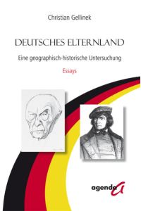 Deutsches Elternland  - Eine geographisch-historische Untersuchung. Essays