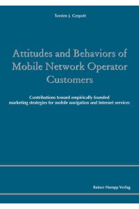 Attitudes and Behaviors of Mobile Network Operator Customers  - Contributions toward empirically founded marketing strategies for mobile navigation and Internet services