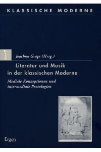 Literatur und Musik in der klassischen Moderne  - Mediale Konzeptionen und intermediale Poetologien