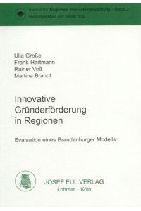 Innovative Gründerforderung in Regionen  - Evaluation eines Brandenburger Modells