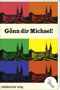 Gönn dir Michael!  - Jugendliche schreiben über 1000 Jahre St. Michael Bamberg