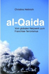 al-Qaida  - Vom globalen Netzwerk zum Franchise-Terrorismus