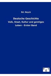 Deutsche Geschichte  - Volk, Staat, Kultur und geistiges Leben - Erster Band