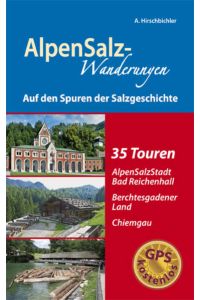 AlpenSalz-Wanderungen Auf den Spuren der Salzgeschichte  - mit kostenlosen GPS-Daten